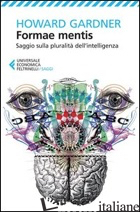 FORMAE MENTIS. SAGGIO SULLA PLURALITA' DELL'INTELLIGENZA - GARDNER HOWARD