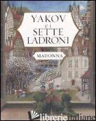 YAKOV E I SETTE LADRONI - MADONNA