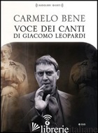 VOCE DEI CANTI DI GIACOMO LEOPARDI. DVD - BENE CARMELO; SOSSELLA L. (CUR.)