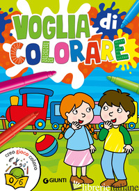 VOGLIA DI COLORARE. CREO GIOCO COLORO. EDIZ. ILLUSTRATA - PELLEGRINO FRANCESCA