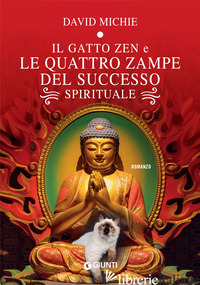 GATTO ZEN E LE QUATTRO ZAMPE DEL SUCCESSO SPIRITUALE (IL) - MICHIE DAVID