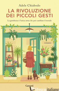 RIVOLUZIONE DEI PICCOLI GESTI (LA) - CHIABODO ADELE