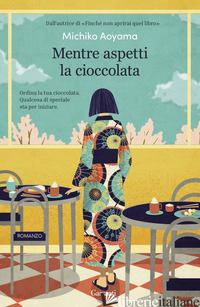 MENTRE ASPETTI LA CIOCCOLATA - AOYAMA MICHIKO