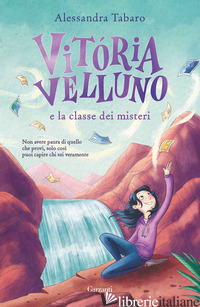 VITORIA VELLUNO E LA CLASSE DEI MISTERI - TABARO ALESSANDRA