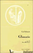 GLOSSARIO - SCHMITT CARL; DAL SANTO P. (CUR.)
