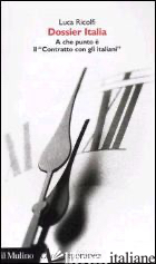 DOSSIER ITALIA. A CHE PUNTO E' IL «CONTRATTO CON GLI ITALIANI» - RICOLFI LUCA