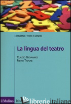 LINGUA DEL TEATRO (LA) - GIOVANARDI CLAUDIO; TRIFONE PIETRO