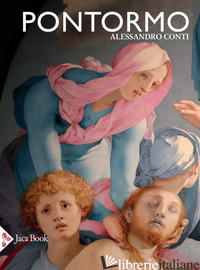 PONTORMO. EDIZ. A COLORI - CONTI ALESSANDRO