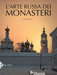 ARTE RUSSA DEI MONASTERI. EDIZ. A COLORI (L') - KOMEC ALEKSEJ ILIJC