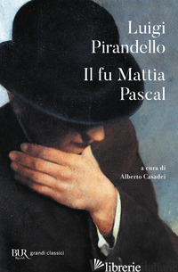 FU MATTIA PASCAL (IL) - PIRANDELLO LUIGI; CASADEI A. (CUR.)