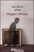 DOPPIO RIFLESSO - AINIS MICHELE