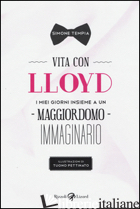 VITA CON LLOYD. I MIEI GIORNI INSIEME A UN MAGGIORDOMO IMMAGINARIO - TEMPIA SIMONE