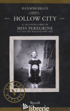 HOLLOW CITY. IL SECONDO LIBRO DI MISS PEREGRINE. LA CASA DEI RAGAZZI SPECIALI - RIGGS RANSOM