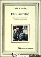 ETICA NARRATIVA. DECOSTRUZIONE DEI VALORI E FILOSOFIA DELLA NATURA - DE MARTINO GIULIO