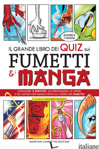 GRANDE LIBRO DEI QUIZ SUI FUMETTI E I MANGA. DOMANDE (E RISPOSTE) SUI PERSONAGGI - FIAMMA ANDREA