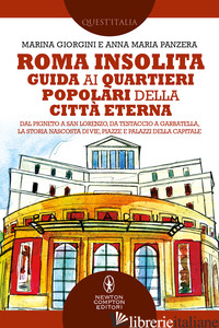 ROMA INSOLITA. GUIDA AI QUARTIERI POPOLARI DELLA CITTA' ETERNA. DAL PIGNETO A SA - GIORGINI MARINA; PANZERA ANNA MARIA