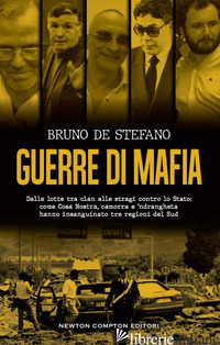 GUERRE DI MAFIA. DALLE LOTTE TRA CLAN ALLE STRAGI CONTRO LO STATO: COME COSA NOS - DE STEFANO BRUNO