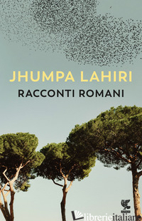 RACCONTI ROMANI - LAHIRI JHUMPA