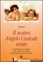 NOSTRO ANGELO CUSTODE ESISTE (IL) - HAZIEL