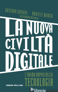 NUOVA CIVILTA' DIGITALE. L'ANIMA DOPPIA DELLA TECNOLOGIA (LA) - MANCA DANIELE; GHIDINI GUSTAVO; MASSOLO ALESSANDRO