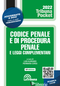 CODICE PENALE E DI PROCEDURA PENALE E LEGGI COMPLEMENTARI. CON APP TRIBUNACODICI - ALIBRANDI L. (CUR.); CORSO P. (CUR.)