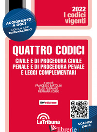 QUATTRO CODICI. CIVILE E DI PROCEDURA CIVILE, PENALE E DI PROCEDURA PENALE - BARTOLINI F. (CUR.); ALIBRANDI L. (CUR.); CORSO P. (CUR.)