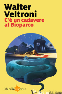C'E' UN CADAVERE AL BIOPARCO - VELTRONI WALTER