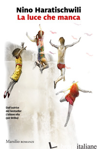 LUCE CHE MANCA (LA) - HARATISCHWILI NINO