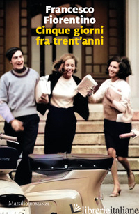 CINQUE GIORNI TRA TRENT'ANNI - FIORENTINO FRANCESCO