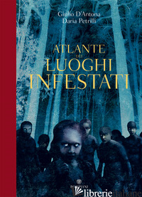 ATLANTE DEI LUOGHI INFESTATI. EDIZ. A COLORI - D'ANTONA GIULIO; PETRILLI DARIA