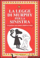 LEGGE DI MURPHY PER LA SINISTRA (LA) - SPAGNOL L. (CUR.); BLOCH A. (CUR.)