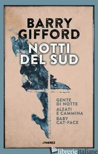 NOTTI DEL SUD: GENTE DI NOTTE-BABY CAT-FACE-ALZATI E CAMMINA - GIFFORD BARRY