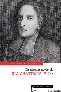 STRANA SORTE DI GIAMBATTISTA VICO (LA) - FERRARI GIUSEPPE; PESCE G. (CUR.)