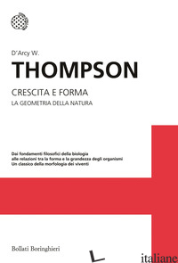 CRESCITA E FORMA. LA GEOMETRIA DELLA NATURA - THOMSON D'ARCY W.; BONNER J. T. (CUR.)