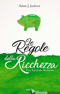 10 REGOLE DELLA RICCHEZZA (LE) - JACKSON ADAM J.
