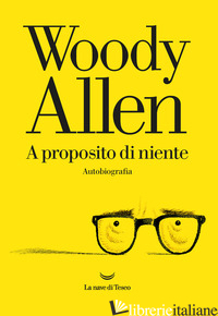 A PROPOSITO DI NIENTE - ALLEN WOODY