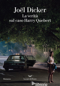VERITA' SUL CASO HARRY QUEBERT (LA) - DICKER JOEL
