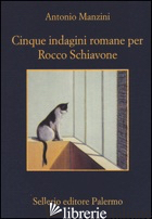 CINQUE INDAGINI ROMANE PER ROCCO SCHIAVONE - MANZINI ANTONIO