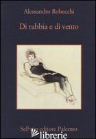 DI RABBIA E DI VENTO - ROBECCHI ALESSANDRO
