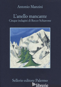 ANELLO MANCANTE. CINQUE INDAGINI DI ROCCO SCHIAVONE (L') - MANZINI ANTONIO