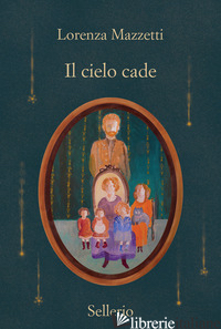 CIELO CADE (IL) - MAZZETTI LORENZA