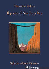 PONTE DI SAN LUIS REY (IL) - WILDER THORNTON; ALAJMO R. (CUR.)