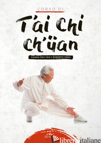 CORSO DI T'AI CHI CH'UAN - CHANG DSU YAO; FASSI ROBERTO