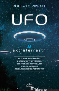 UFO E EXTRATERRESTRI. NUOVA EDIZ. - PINOTTI ROBERTO