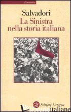 SINISTRA NELLA STORIA ITALIANA (LA) - SALVADORI MASSIMO L.