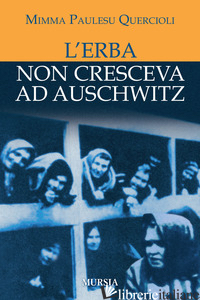 ERBA NON CRESCEVA AD AUSCHWITZ (L') - PAULESU QUERCIOLI MIMMA