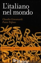 ITALIANO NEL MONDO (L') - GIOVANARDI CLAUDIO; TRIFONE PIETRO