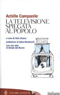 TELEVISIONE SPIEGATA AL POPOLO (LA) - CAMPANILE ACHILLE; GRASSO A. (CUR.)