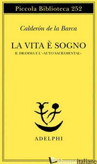 VITA E' SOGNO. IL DRAMMA E L'«AUTO SACRAMENTAL» (LA) - CALDERON DE LA BARCA PEDRO; ORIOLI L. (CUR.)