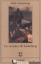 VARIANTE DI LUNEBURG (LA) - MAURENSIG PAOLO